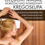 Głęboki masaż mobilizacyjno-powięziowy kręgosłupa. Jak pozbyć się przewlekłego bólu dzięki innowacyjnej terapii mięśniowo-powięziowej — okładka e-booka