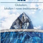 Tytuł: Globalizm, lokalizm i nowe średniowiecze
Autor: Michał Kuź
Wydawnictwo: Ośrodek Myśli Politycznej
Formaty: EPUB, MOBI