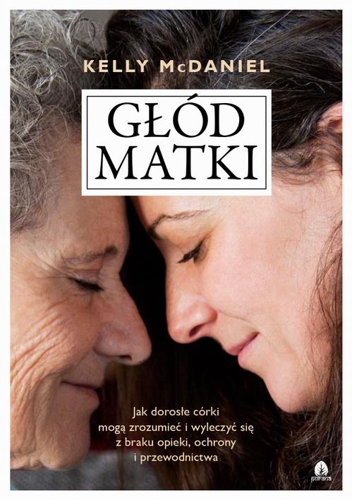 Tytuł: Głód matki
Autor: Kelly Mcdaniel
Wydawnictwo: Purana
Formaty: EPUB, MOBI