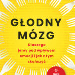 Głodny mózg. Dlaczego jemy pod wpływem emocji i jak z tym skończyć — okładka e-booka