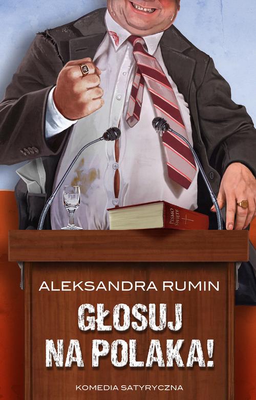 Tytuł: Głosuj na Polaka!
Autor: Aleksandra Rumin
Wydawnictwo: Initium
Formaty: MOBI, EPUB