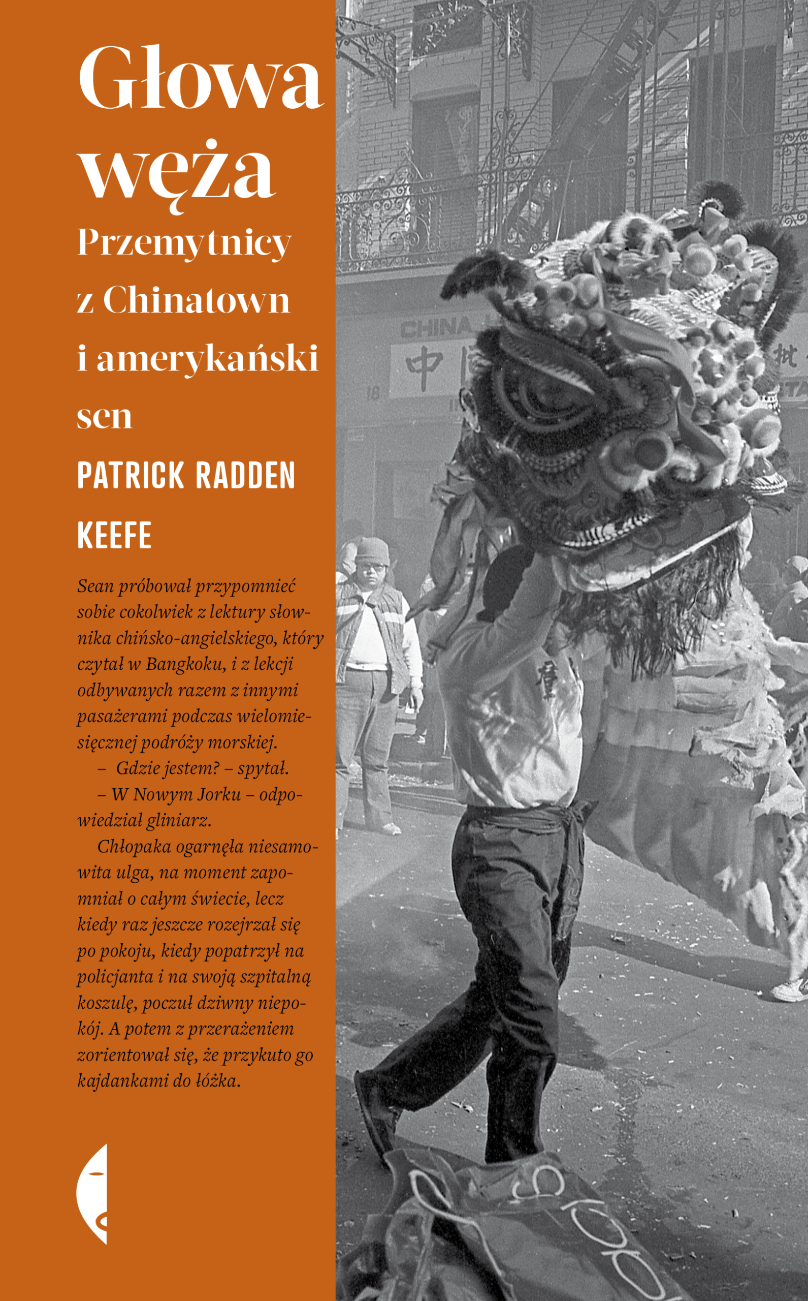 Tytuł: Głowa węża. Przemytnicy z Chinatown i amerykański sen
Autor: Patrick Radden Keefe
Wydawnictwo: Wydawnictwo Czarne
Formaty: EPUB, MOBI
