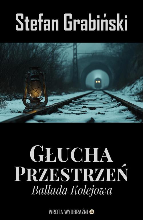 Tytuł: Głucha Przestrzeń
Autor: Stefan Grabiński
Wydawnictwo: Wrota Wyobraźni
Formaty: MOBI, EPUB, PDF