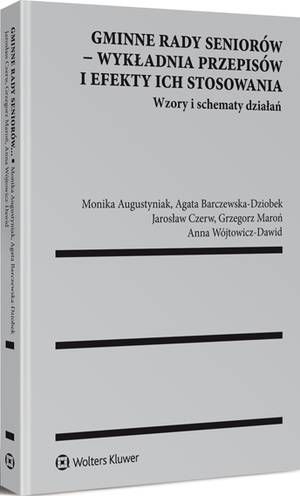 Gminne rady seniorów - wykładnia przepisów i efekty ich stosowania. Wzory i schematy działań — okładka e-booka