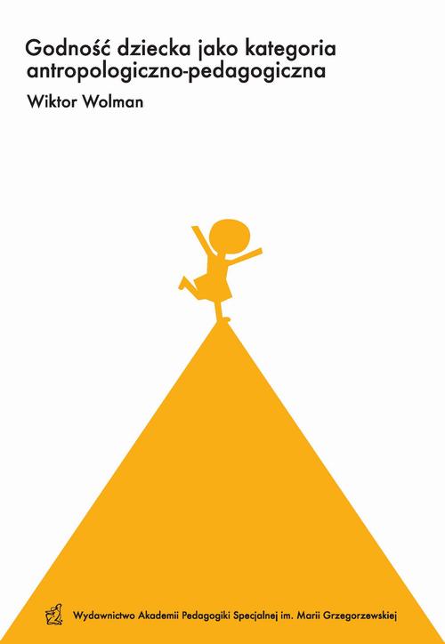 Tytuł: Godność dziecka jako kategoria antropologiczno-pedagogiczna
Autor: Wiktor Wolman
Wydawnictwo: Akademia Pedagogiki Specjalnej
Formaty: PDF