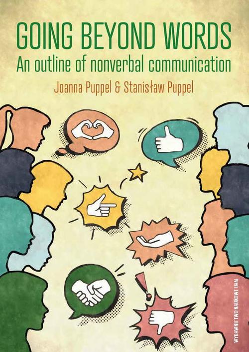 Tytuł: Going beyond words: An outline of nonverbal communication
Autor: Joanna Puppel, Stanisław Puppel
Wydawnictwo: Uniwersytet im.Adama Mickiewicza w Poznaniu
Formaty: PDF