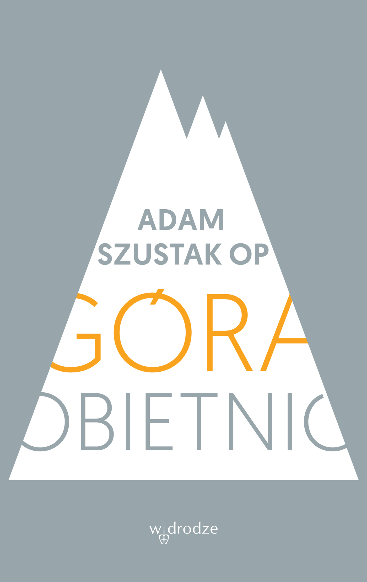 Tytuł: Góra obietnic
Autor: Adam Szustak OP
Wydawnictwo: W drodze
Formaty: EPUB, PDF, MOBI
