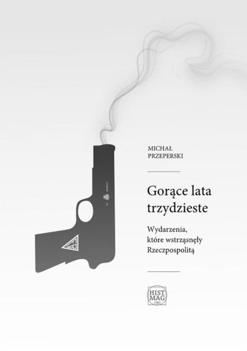 Gorące lata trzydzieste. Wydarzenia, które wstrząsnęły Rzeczpospolitą — okładka e-booka