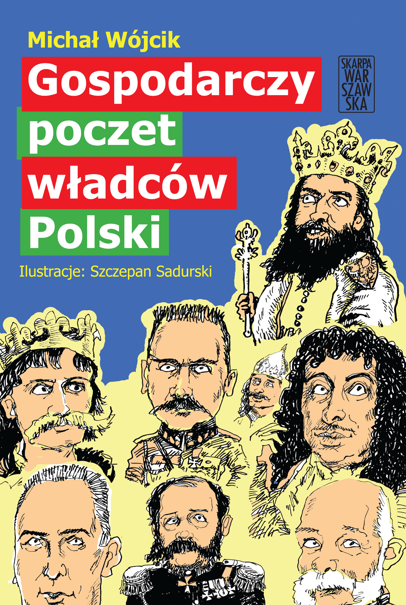 Tytuł: Gospodarczy poczet władców Polski
Autor: Michał Wójcik
Wydawnictwo: Skarpa Warszawska
Formaty: EPUB, MOBI