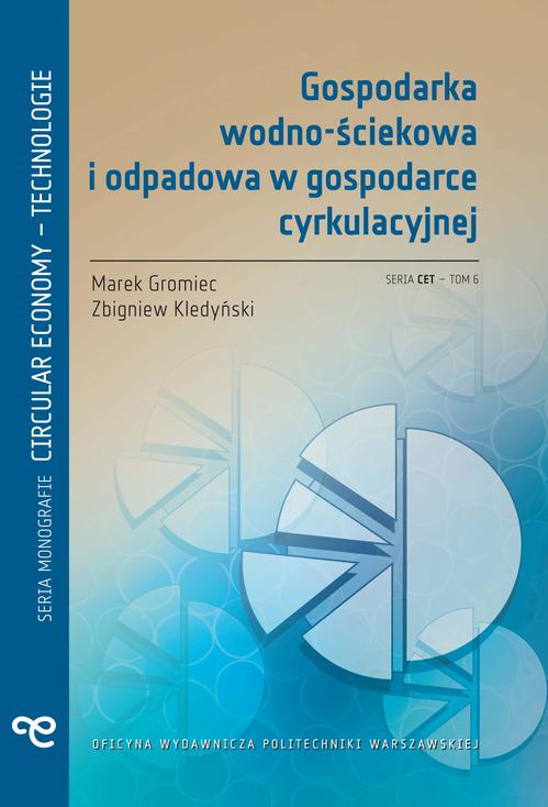 Tytuł: Gospodarka wodno-ściekowa i odpadowa w gospodarce cyrkulacyjnej
Autor: Marek Gromiec, Zbigniew Kledyński
Wydawnictwo: Oficyna Wydawnicza Politechniki Warszawskiej
Formaty: PDF