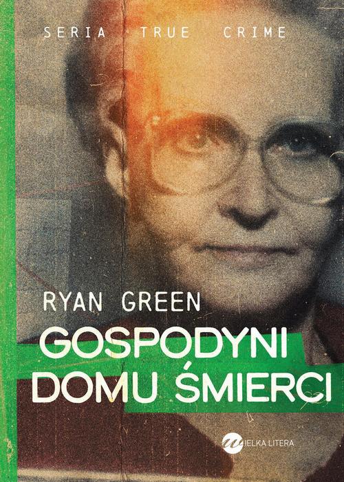 Tytuł: Gospodyni domu śmierci
Autor: Ryan Green
Wydawnictwo: Wielka Litera
Formaty: EPUB, MOBI