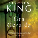 Tytuł: GRA GERALDA
Autor: Stephen King
Wydawnictwo: Albatros
Formaty: MP3