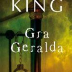 Tytuł: GRA GERALDA
Autor: Stephen King
Wydawnictwo: Albatros
Formaty: MOBI, EPUB