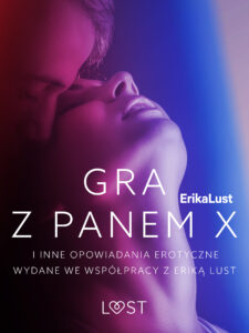 Gra z Panem X i inne opowiadania erotyczne wydane we współpracy z Eriką Lust — okładka e-booka