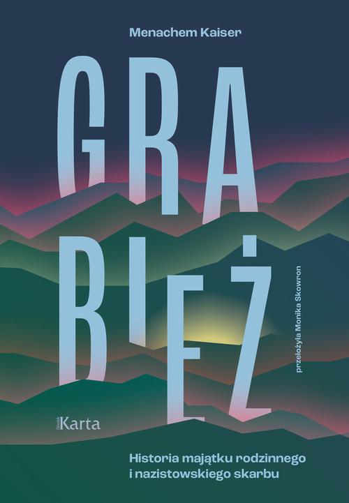 Tytuł: Grabież
Autor: Menachem Kaiser
Wydawnictwo: Karta
Formaty: MOBI, EPUB