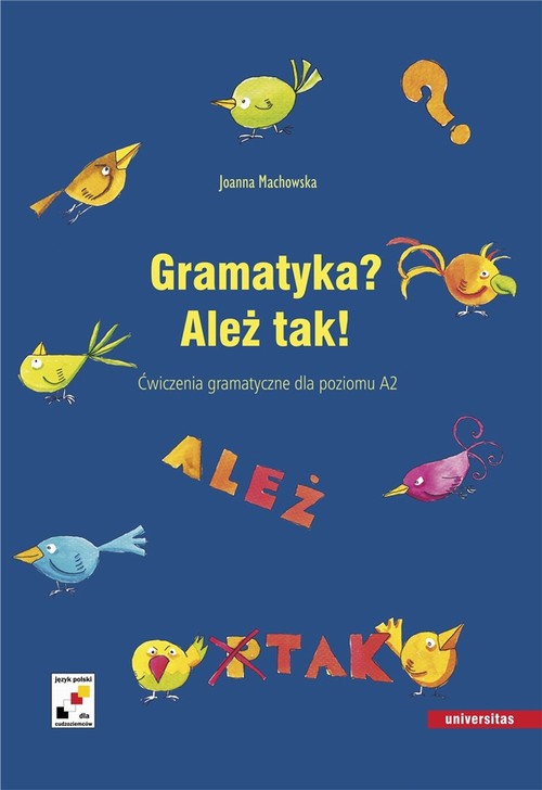 Tytuł: Gramatyka? Ależ tak
Autor: Joanna Machowska
Wydawnictwo: Universitas
Formaty: PDF