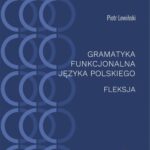 Tytuł: Gramatyka funkcjonalna języka polskiego Fleksja
Autor: Piotr Lewiński
Wydawnictwo: Universitas
Formaty: PDF