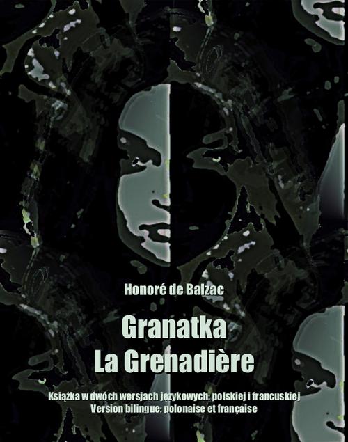 Tytuł: Granatka. La Grenadière
Autor: Honoré de Balzac
Wydawnictwo: Armoryka
Formaty: MOBI, EPUB