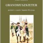 Tytuł: Grandmuszkieter
Autor: Wiktor Gomulicki
Wydawnictwo: Armoryka
Formaty: EPUB, MOBI