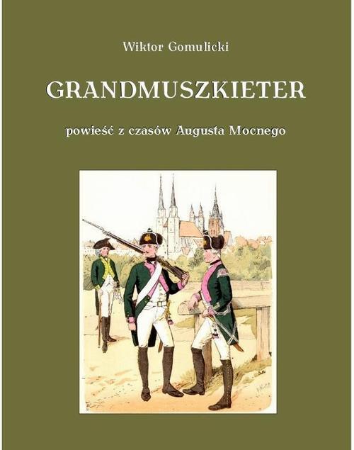 Tytuł: Grandmuszkieter
Autor: Wiktor Gomulicki
Wydawnictwo: Armoryka
Formaty: EPUB, MOBI