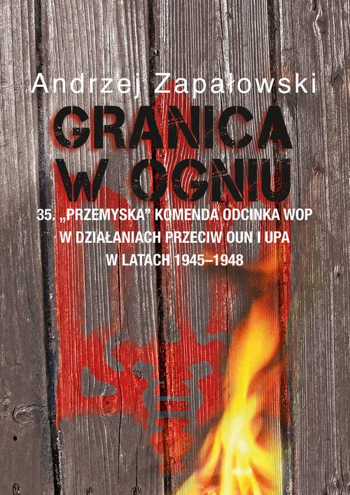 Tytuł: Granica w ogniu
Autor: Andrzej Zapałowski
Wydawnictwo: Aspra
Formaty: PDF