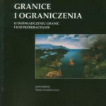 Granice i ograniczenia. O doświadczeniu granic i ich przekraczaniu — okładka e-booka
