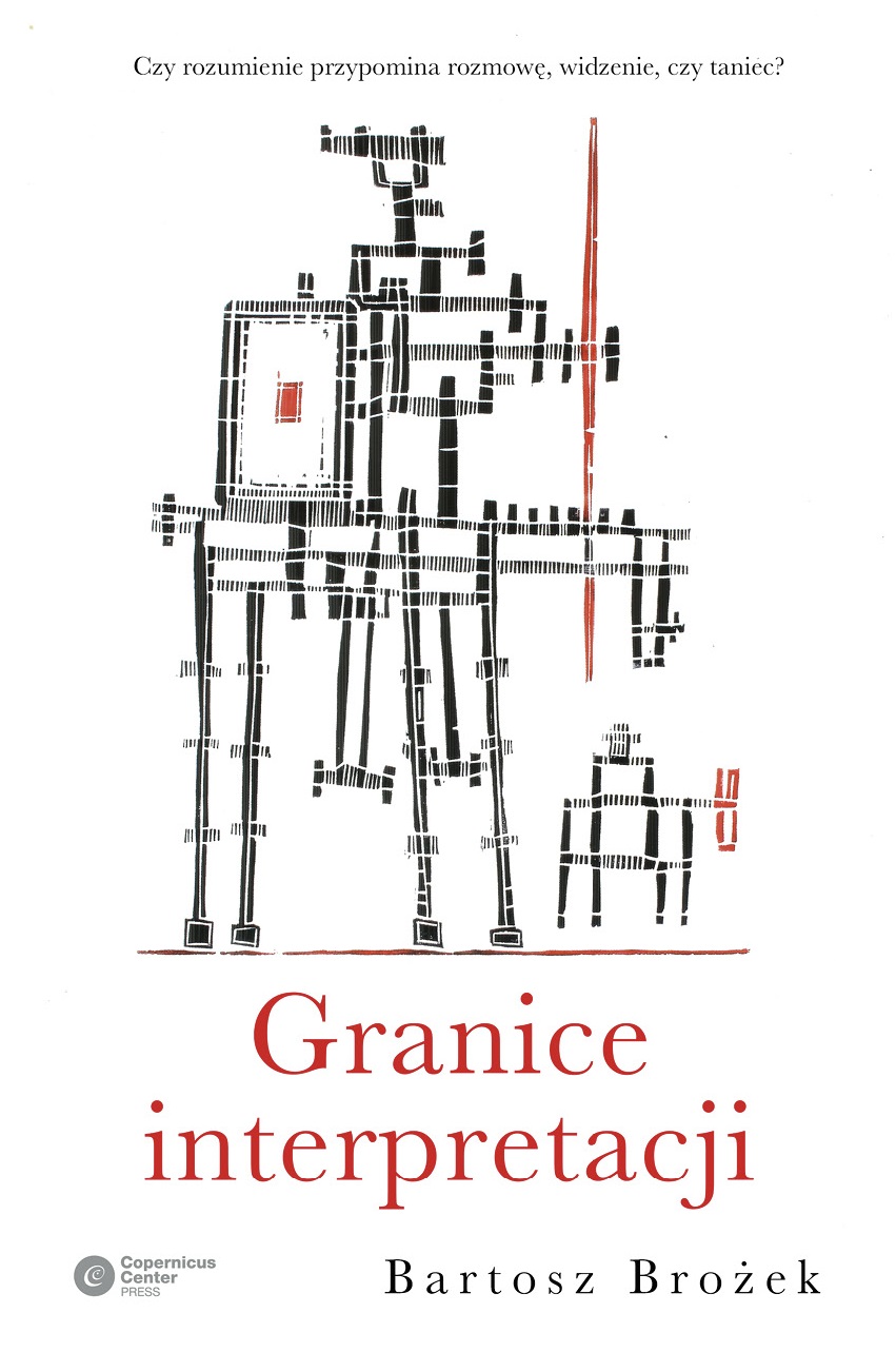 Tytuł: Granice interpretacji
Autor: Bartosz Brożek
Wydawnictwo: Copernicus Center Press
Formaty: EPUB, MOBI