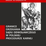 Granice orzekania sądu odwoławczego w polskiej procedurze karnej — okładka e-booka