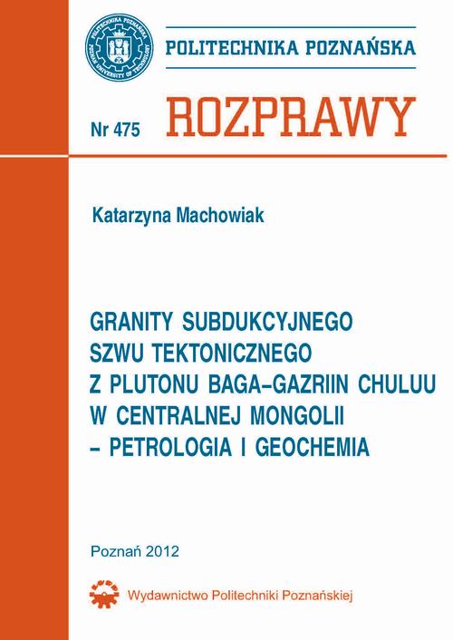 Tytuł: Granity subdukcyjnego szwu tektonicznego  z plutonu Baga-Gazriin Chuluu w centralnej Mongolii  – petrologia i geochemia
Autor: Katarzyna Machowiak
Wydawnictwo: Wydawnictwo Politechniki Poznańskiej
Formaty: PDF