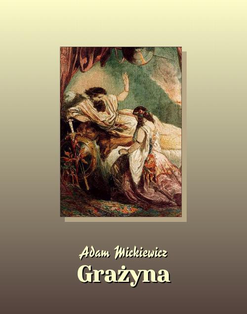 Tytuł: Grażyna
Autor: Adam Mickiewicz
Wydawnictwo: Armoryka
Formaty: EPUB, MOBI