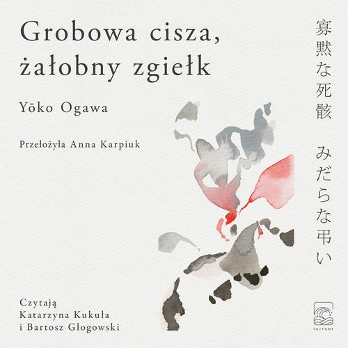 Tytuł: Grobowa cisza, żałobny zgiełk
Autor: Yoko Ogawa
Wydawnictwo: Tajfuny
Formaty: MP3