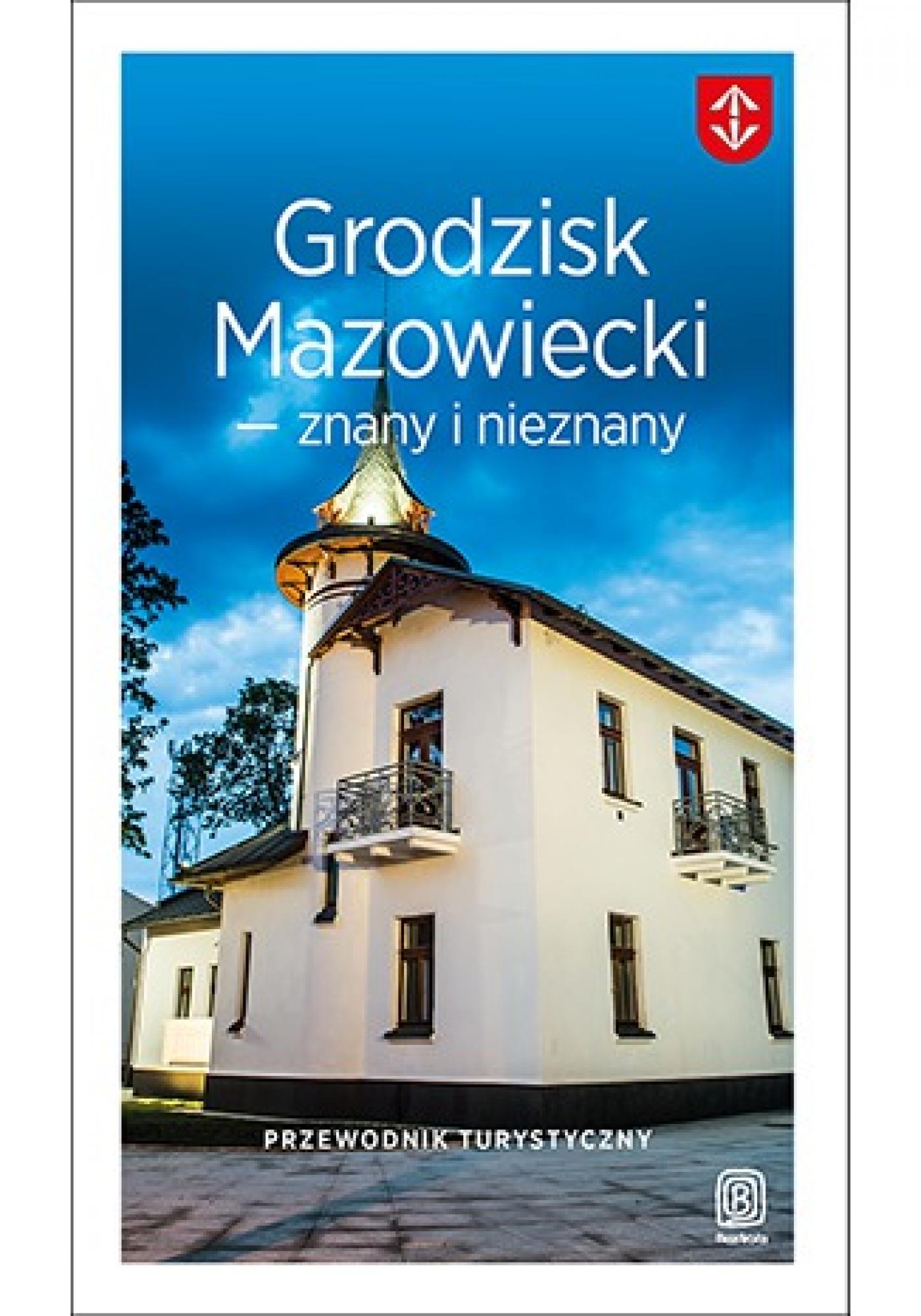 Grodzisk Mazowiecki - znany i nieznany. Przewodnik turystyczny — okładka e-booka