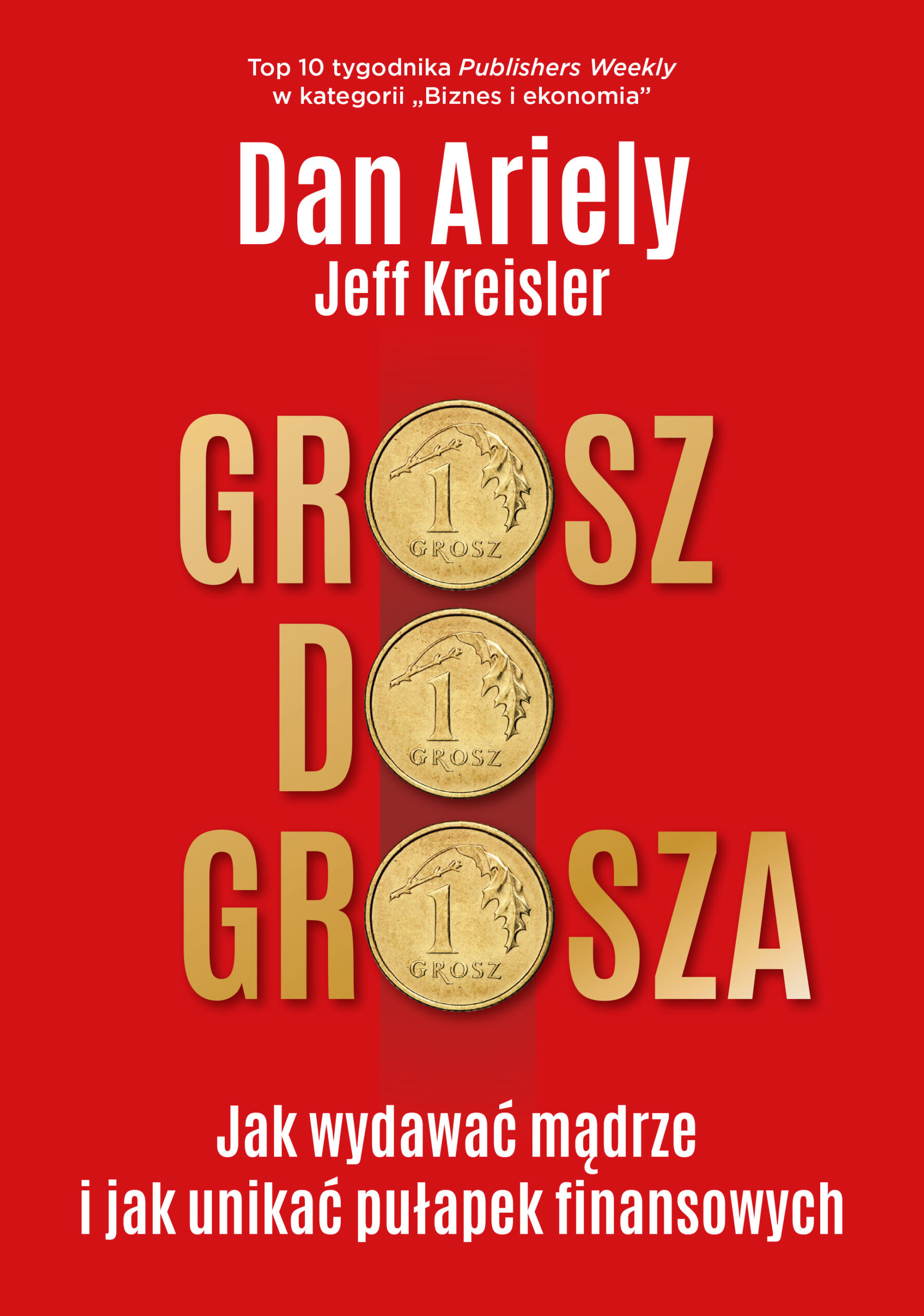 Tytuł: Grosz do grosza. Jak wydawać mądrze i unikać pułapek finansowych
Autor: Dan Ariely, Jeff Kreisler
Wydawnictwo: Smak Słowa
Formaty: EPUB, MOBI