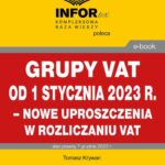 Grupy VAT od 1 stycznia 2023 r. – nowe uproszczenia w rozliczaniu VAT — okładka e-booka