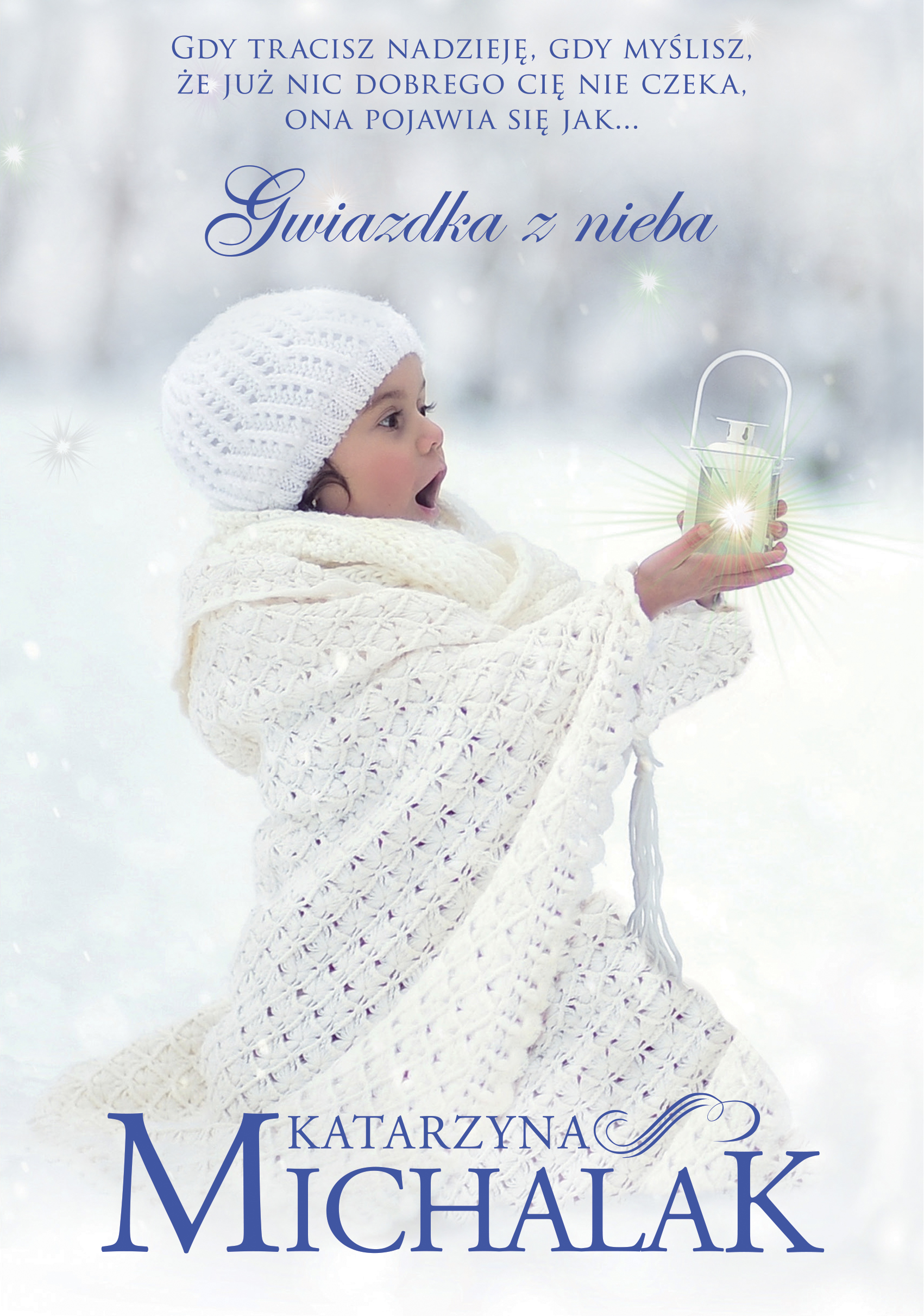 Tytuł: Gwiazdka z nieba
Autor: Katarzyna Michalak
Wydawnictwo: Literanova
Formaty: EPUB, MOBI