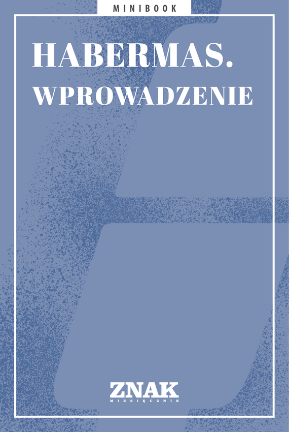 Tytuł: Habermas. Wprowadzenie
Autor: 
Wydawnictwo: Miesięcznik Znak
Formaty: EPUB, MOBI