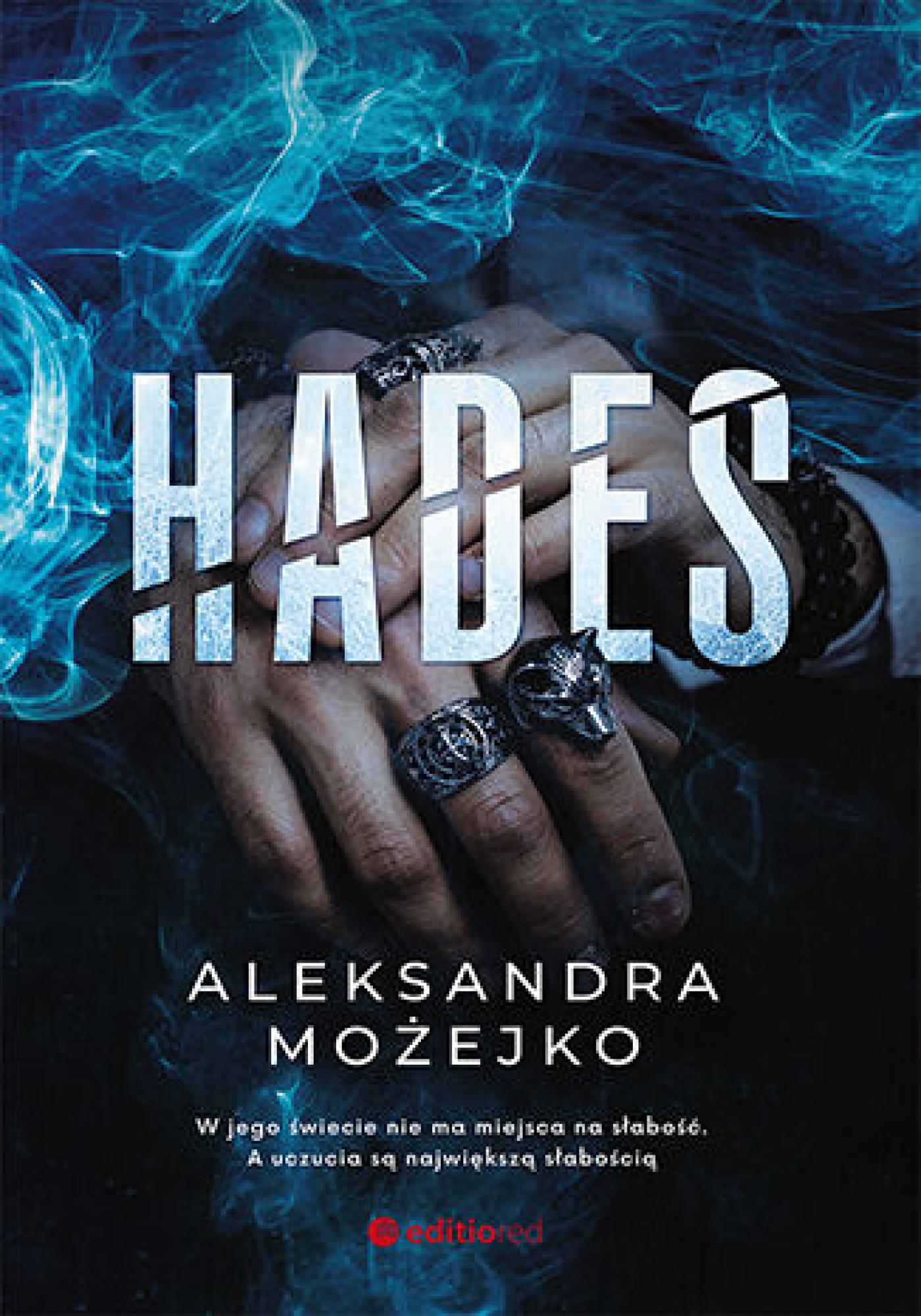 Tytuł: Hades
Autor: Aleksandra Możejko
Wydawnictwo: EditioRed
Formaty: EPUB, PDF, MOBI