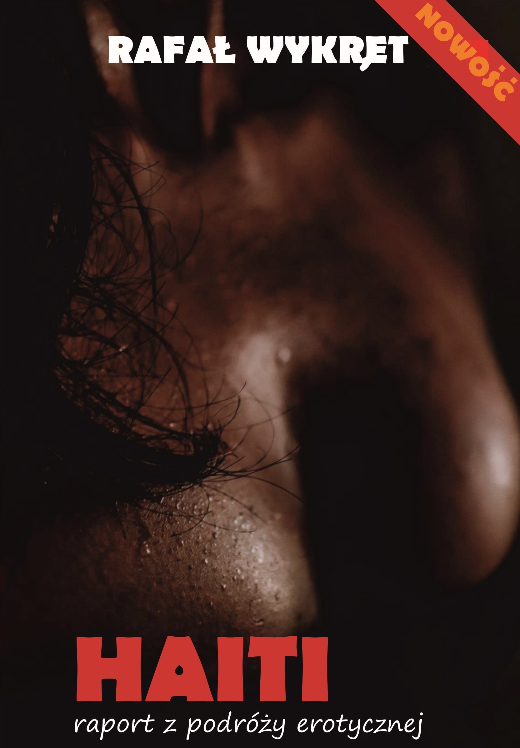 Tytuł: HAITI. raport z podróży erotycznej
Autor: Rafał Wykręt
Wydawnictwo: NEO-PILOT
Formaty: EPUB, MOBI