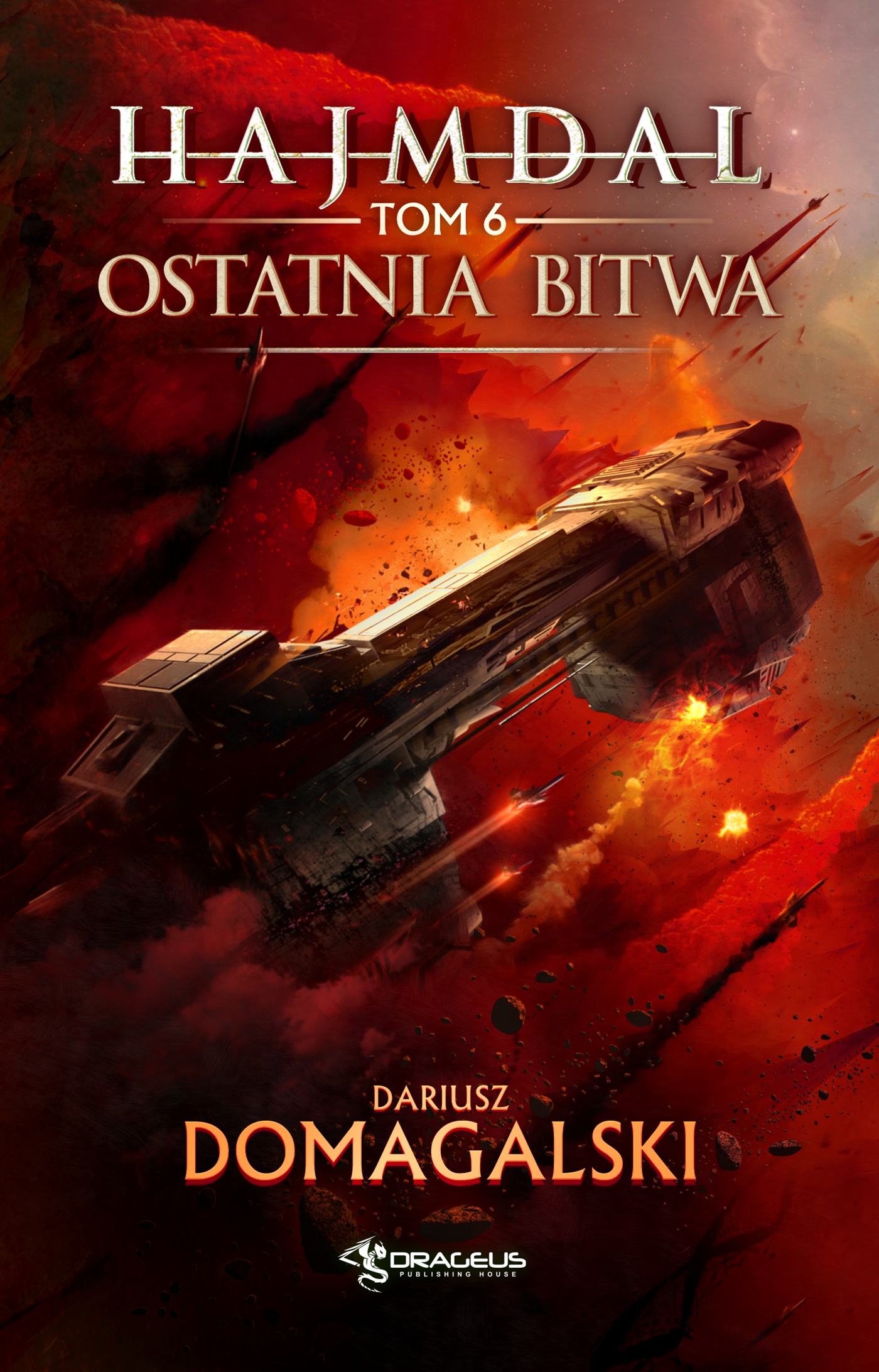 Tytuł: Hajmdal (#6). Hajmdal. Tom 6. Ostatnia Bitwa
Autor: Dariusz Domagalski
Wydawnictwo: Wydawnictwo Drageus
Formaty: EPUB, MOBI