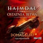 Tytuł: Hajmdal. Tom 6. Ostatnia bitwa
Autor: Dariusz Domagalski
Wydawnictwo: Storybox
Formaty: MP3