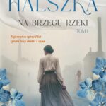 Tytuł: Halszka. Tom 1. Na brzegu rzeki
Autor: Aldona Żółtowska
Wydawnictwo: Storybox
Formaty: MOBI, EPUB, PDF