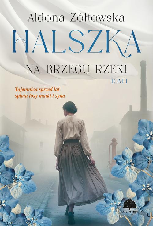 Tytuł: Halszka. Tom 1. Na brzegu rzeki
Autor: Aldona Żółtowska
Wydawnictwo: Storybox
Formaty: MOBI, EPUB, PDF