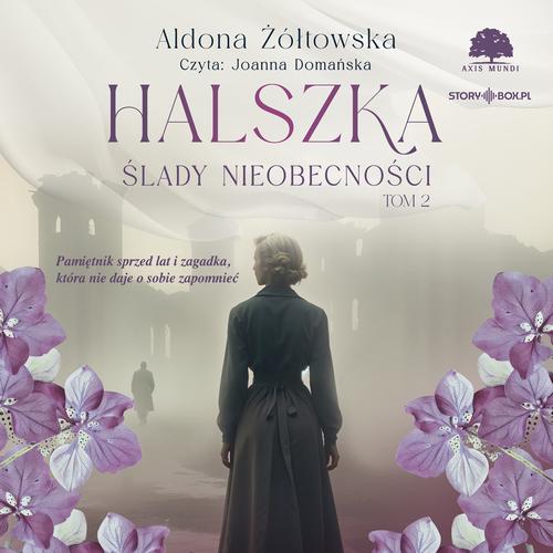 Tytuł: Halszka. Tom 2. Ślady nieobecności
Autor: Aldona Żółtowska
Wydawnictwo: Storybox
Formaty: MP3
