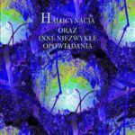 Tytuł: Halucynacja oraz inne niezwykłe opowiadania
Autor: Antologia
Wydawnictwo: Armoryka
Formaty: MP3
