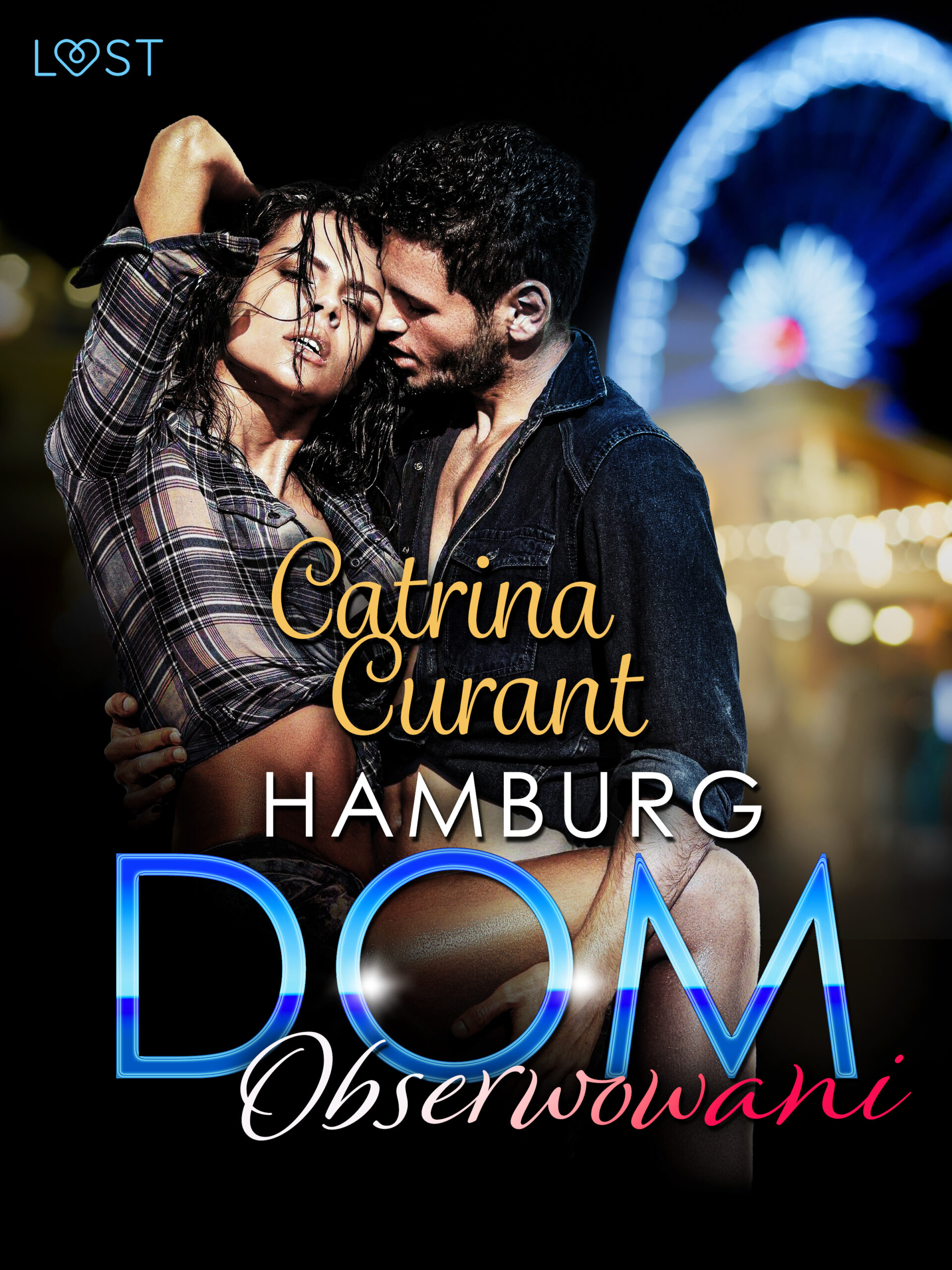 Tytuł: Hamburg DOM: Obserwowani – opowiadanie erotyczne
Autor: Catrina Curant
Wydawnictwo: LUST
Formaty: EPUB, MOBI