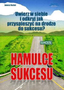 Hamulce sukcesu. Uwierz w siebie i odkryj jak przyspieszyć na drodze do sukcesu? — okładka e-booka