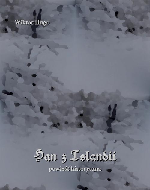 Tytuł: Han z Islandii
Autor: Wiktor Hugo
Wydawnictwo: Armoryka
Formaty: EPUB, MOBI