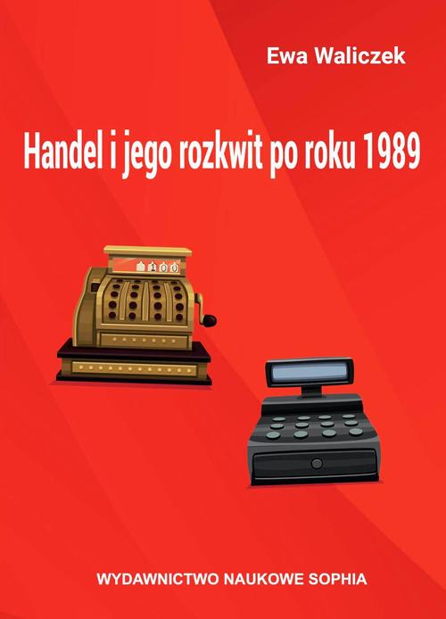 Tytuł: Handel i jego rozkwit po roku 1989
Autor: Ewa Waliczek
Wydawnictwo: Sophia
Formaty: PDF