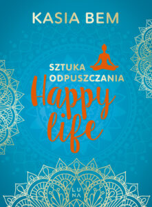 Happy Life. Sztuka odpuszczania — okładka e-booka