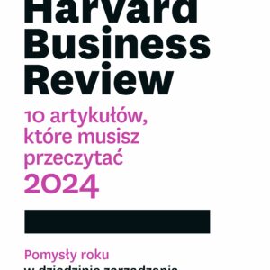 Tytuł: Harvard Business Review. 10 artykułów, które musisz przeczytać. 2024
Autor: Praca Zbiorowa
Wydawnictwo: REBIS
Formaty: EPUB, MOBI